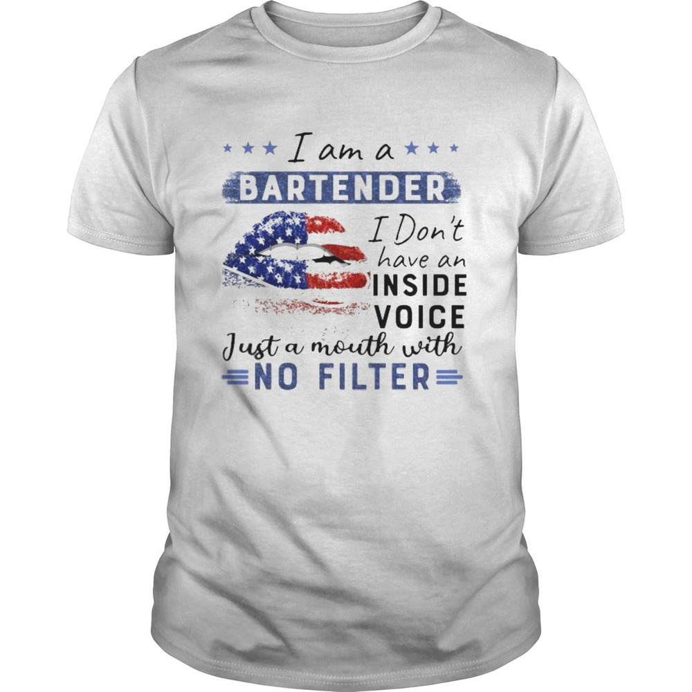 Lips I Am A Bartender I Dont Have An Inside Voice Just A Mouth With